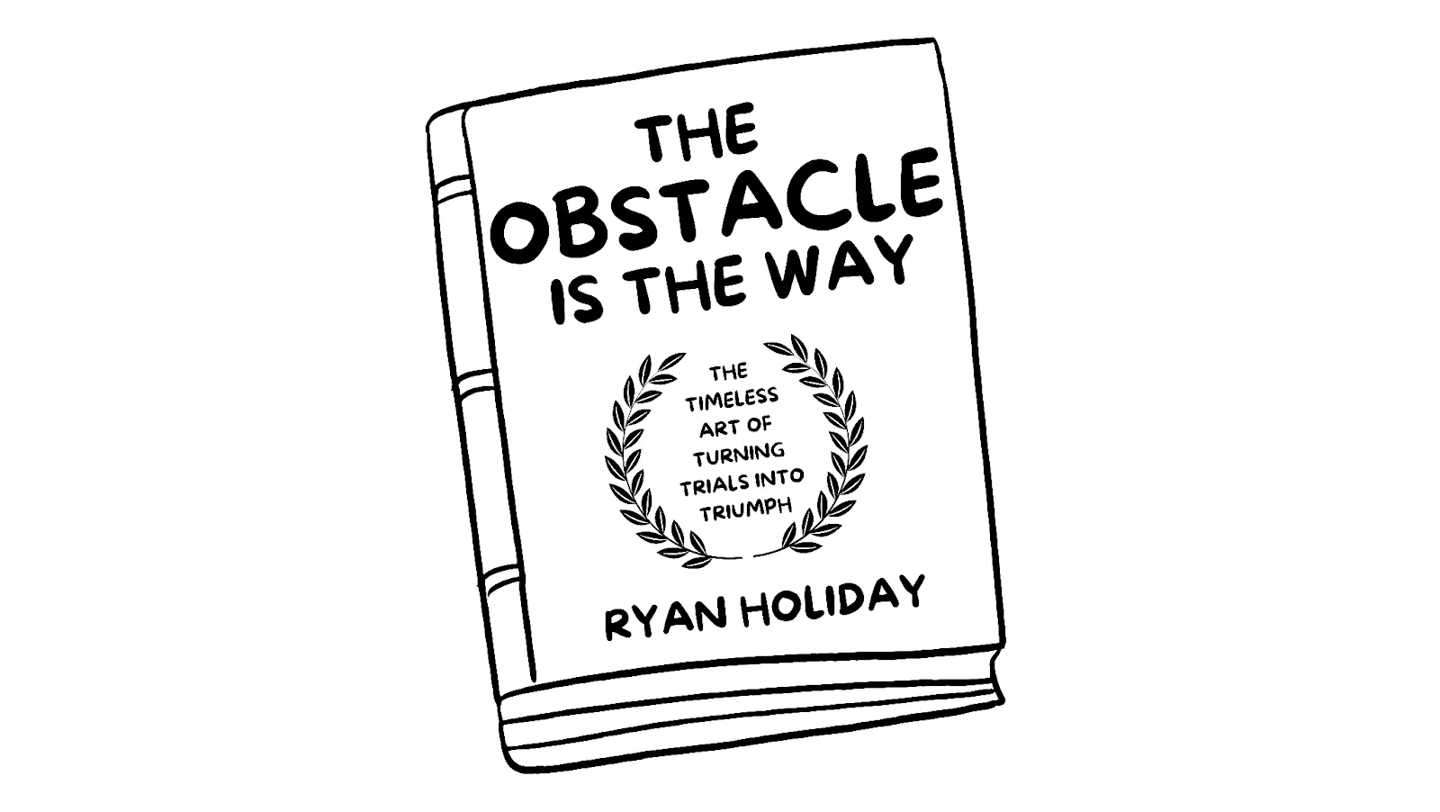 Image of a book titled "The Obstacle is the Way" by Ryan Holiday. The text above the book says "The Obstacle is the Way." - Andy Crebar