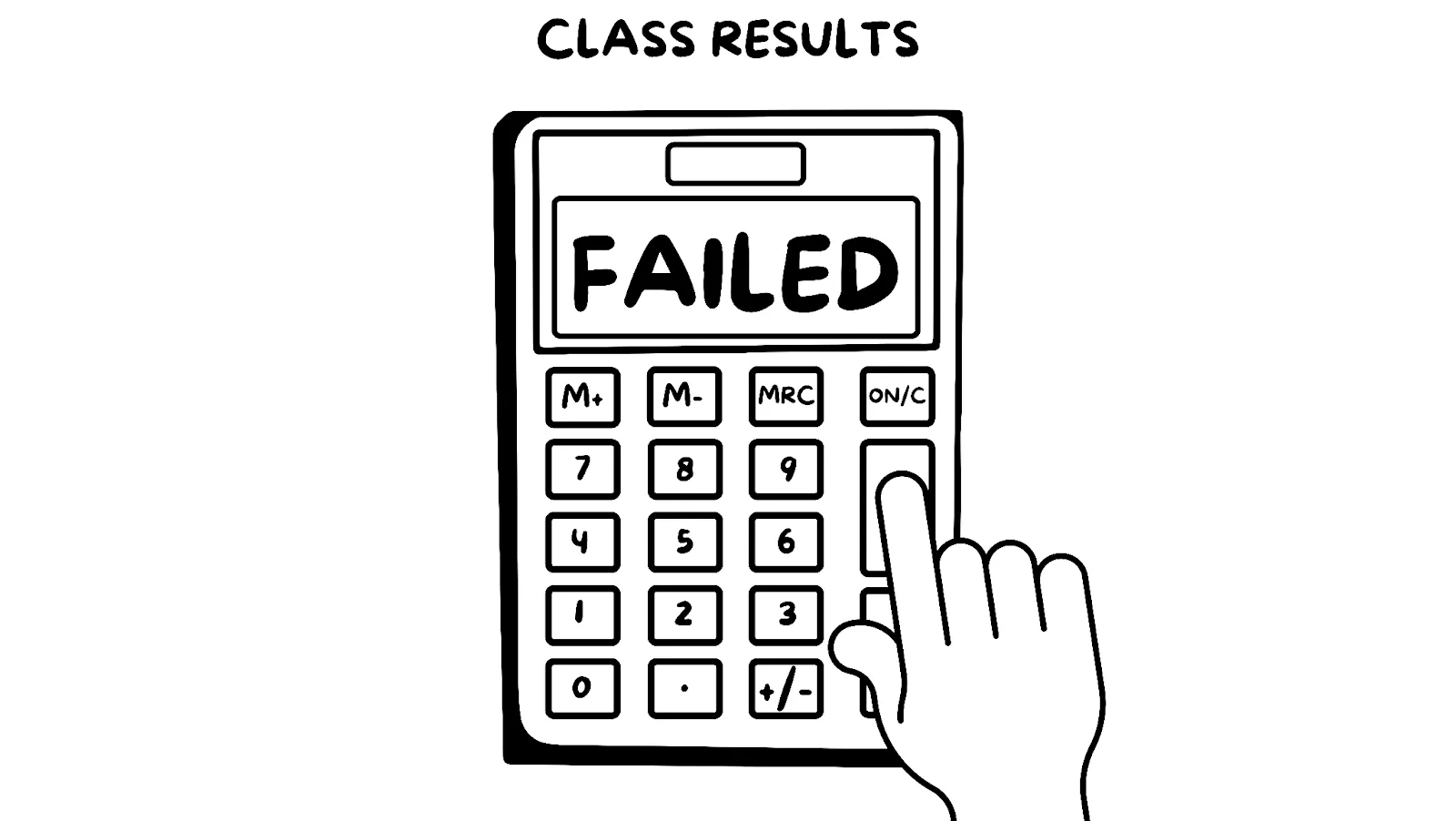 Image of a calculator with "Failed" on the screen and a hand pressing a button. The text above says "Class Results." - Andy Crebar