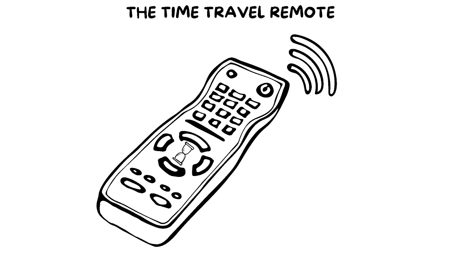 Hand-drawn sketch of a TV remote labelled "the time travel remote" - Andy Crebar